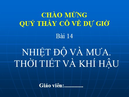 Bài giảng Stem Địa lí Lớp 6 (Sách Cánh diều) - Bài 14: Nhiệt độ và mưa. Thời tiết và khí hậu