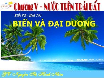 Bài giảng Stem Địa lí Lớp 6 (Sách Cánh diều) - Bài 19: Biển và đại dương - Nguyễn Thị Hạnh Nhân