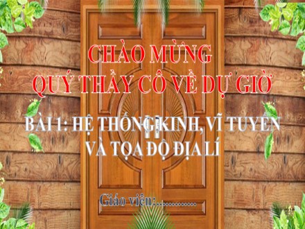 Bài giảng Stem Địa lí Lớp 6 (Sách Chân trời sáng tạo) - Bài 1: Hệ thống kinh, vĩ tuyến và tọa độ địa lí (Tiết 2)