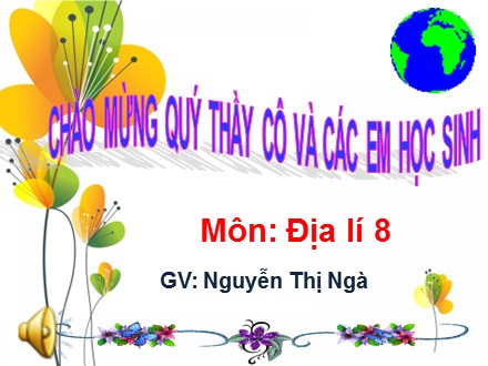 Bài giảng Stem Địa lí Lớp 8 - Chương 11: Châu Á - Bài 10: Điều kiện tự nhiên khu vực Nam Á - Nguyễn Thị Ngà