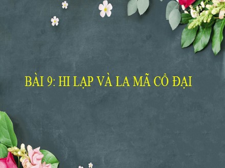 Bài giảng Stem Lịch sử Lớp 6 (Sách Cánh diều) - Bài 9: Hi Lạp và La Mã cổ đại