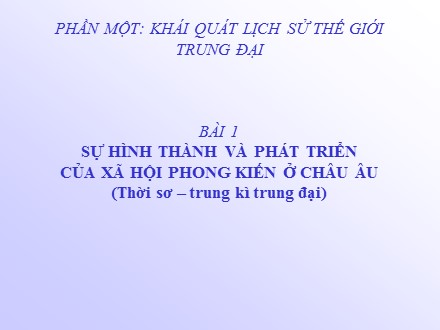 Bài giảng Stem Lịch sử Lớp 7 - Bài 1: Sự hình thành và phát triển của xã hội phong kiến ở châu Âu (Thời sơ - trung kì trung đại)