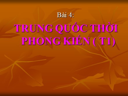 Bài giảng Stem Lịch sử Lớp 7 - Bài 4: Trung Quốc thời phong kiến (Tiết 1)