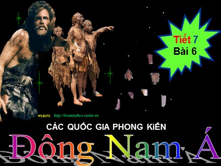 Bài giảng Stem Lịch sử Lớp 7 - Tiết 7: Các quốc gia phong kiến Đông Nam Á (Tiết 1)