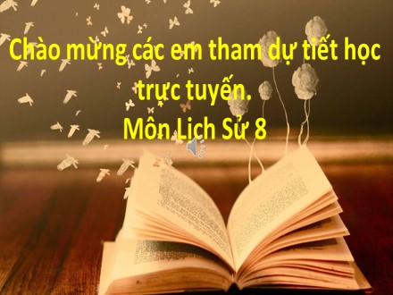 Bài giảng Stem Lịch sử Lớp 8 - Bài 24: Ôn tập cuộc kháng chiến từ năm 1858 đến năm 1873