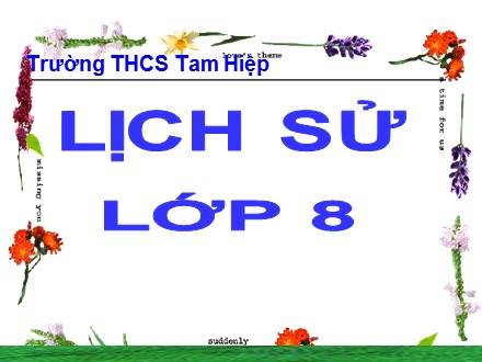 Bài giảng Stem Lịch sử Lớp 8 - Tiết 12, Bài 6: Các nước Anh, Pháp, Đức, Mĩ cuối thế kỉ XIX đầu thế kỉ XX - Trường THCS Tam Hiệp