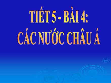 Bài giảng Stem Lịch sử Lớp 9 - Chương 2 - Bài 4: Các nước châu Á