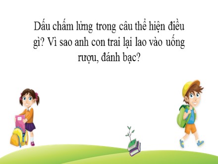 Bài giảng Stem Ngữ văn Lớp 7 - Dấu chấm phẩy, dấu chấm lửng - Nguyễn Thị Hạnh