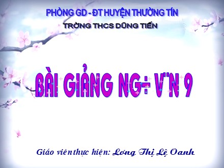 Bài giảng Ngữ văn Lớp 9 - Tiết 103: Các thành phần biệt lập (Tiếp theo) - Lương Thị Lệ Oanh