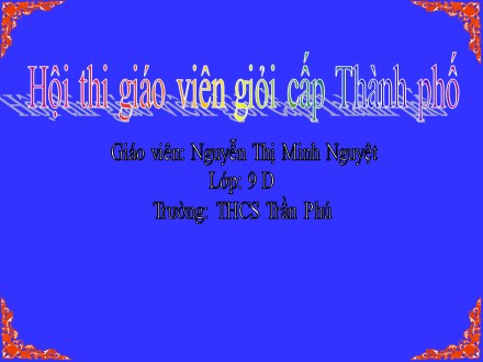 Bài giảng Ngữ văn Lớp 9 - Tiết 118: Cách làm bài nghị luận về tác phẩm truyện (hoặc đoạn trích) - Nguyễn Thị Minh Nguyệt