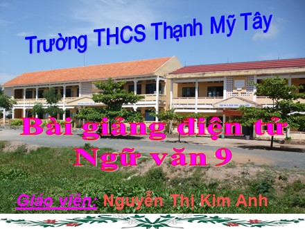 Bài giảng Ngữ văn Lớp 9 - Tiết 123:Nghĩa tường minh và hàm ý - Nguyễn Thị Kim Anh