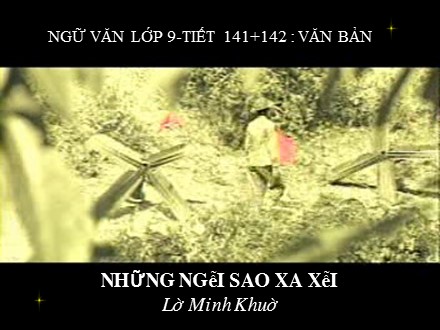 Bài giảng Ngữ văn Lớp 9 - Tiết 141+142: Văn bản Những ngôi sao xa xôi