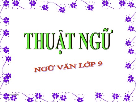 Bài giảng Ngữ văn Lớp 9 - Tiết 29: Thuật ngữ - Trường THCS Tô Hiệu