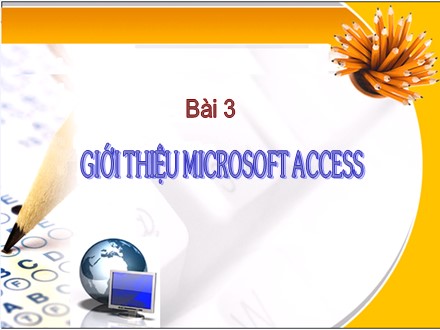 Bài giảng Stem Tin học Lớp 12 - Bài 3: Giới thiệu Microsoft Access